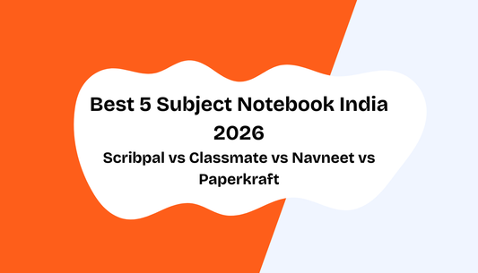Scribpal vs Classmate vs Navneet vs Paperkraft: Best 5 Subject Notebook India 2026