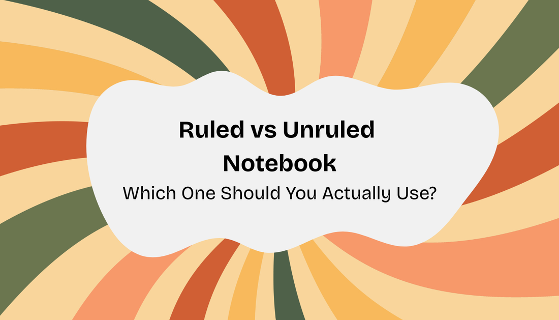 Ruled vs Unruled Notebook: Which One Should You Actually Use?